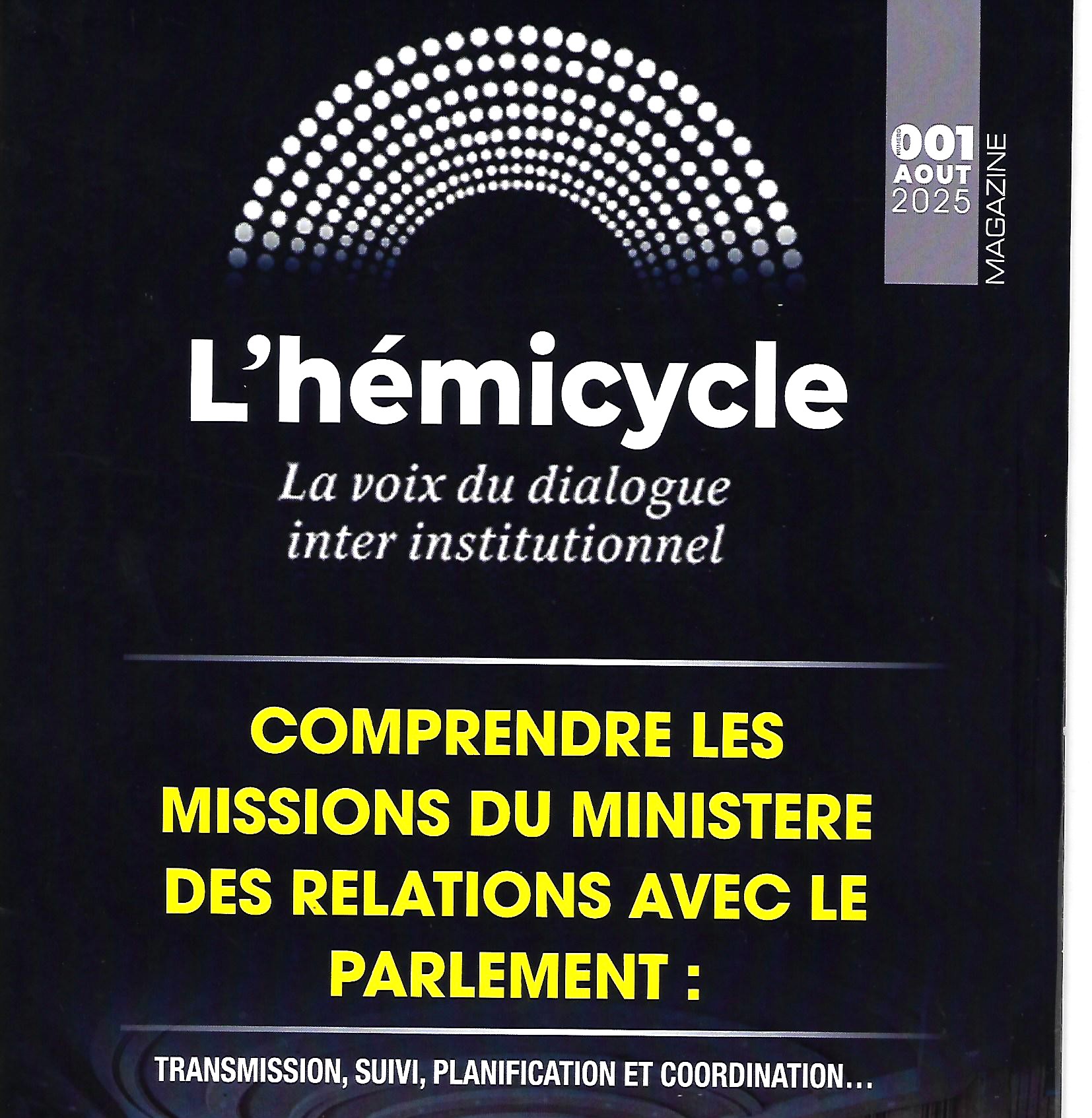 Magazine Hémicycle La voix du Dialogue interinstitutionnel  " Edition n° 001 Août 2025"