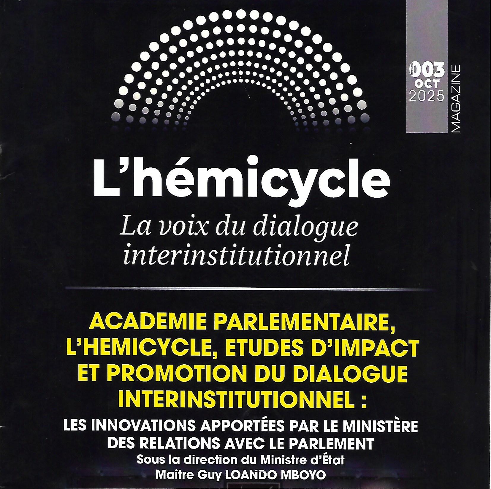 Magazine Hémicycle La voix du Dialogue interinstitutionnel  Edition N° 003 Octobre 2025